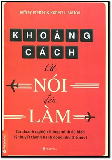 Khoảng Cách Từ Nói Đến Làm (NXB Lao Động Xã Hội 2015) - Jeffrey Pfeffer, 364 Trang