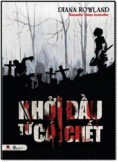 Khởi Đầu Từ Cái Chết (NXB Lao Động 2014) - Diana Rowland, 412 Trang