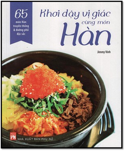 Khơi Dậy Vị Giác Cùng Món Hàn (NXB Phụ Nữ 2016) - Jimmy Vinh, 84 Trang