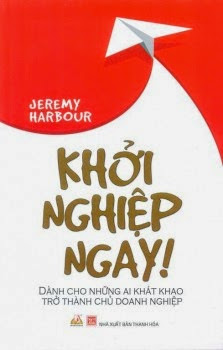 Khởi Nghiệp Ngay (NXB Thanh Hóa 2014) - Jeremy Harbour, 213 Trang