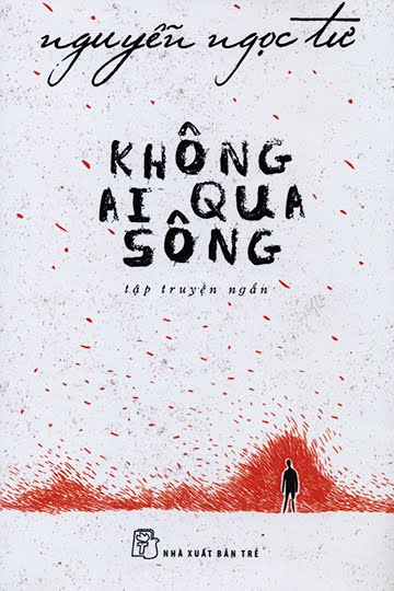 Không Ai Qua Sông (NXB Trẻ 2016) - Nguyễn Ngọc Tư, 174 Trang