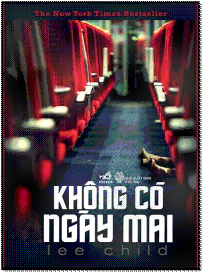 Không Có Ngày Mai (NXB Thời Đại 2011) - Lee Child, 464 Trang