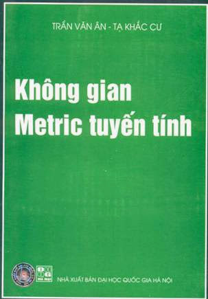 Không Gian Metric Tuyến Tính (NXB Đại Học Quốc Gia 2005) - Trần Văn Ân, 86 Trang