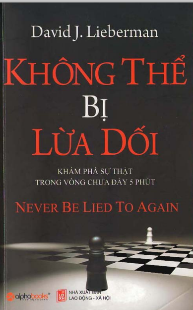 Không Thể Bị Lừa Dối-Khám Phá Sự Thật Trong Vòng Chưa Đầy 5 Phút - David J. Lieberman, 253 Trang