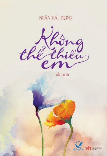 Không Thể Thiếu Em (NXB Văn Học 2012) - Nhân Hải Trung, 374 Trang