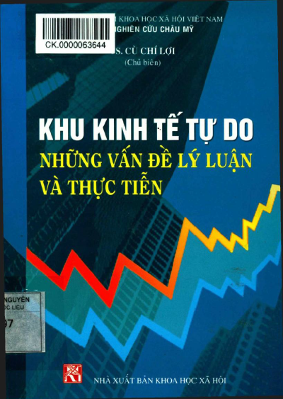 Khu Kinh Tế Tự Do-Những Vấn Đề Lý Luận Và Thực Tiễn (NXB Khoa Học Xã Hội) - Cù Chí Lợi, 256 Trang