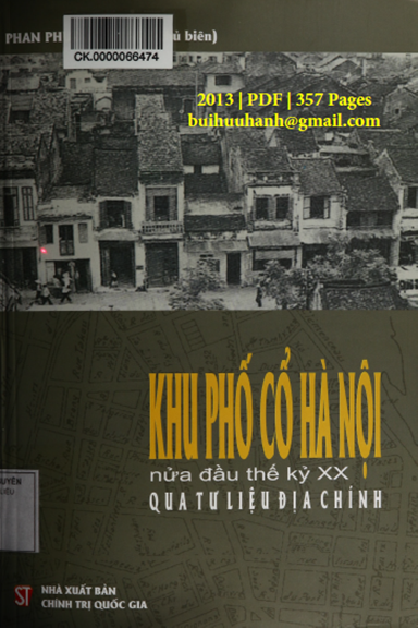 Khu Phố Cổ Hà Nội Nửa Đầu Thế Kỷ XX Qua Tư Liệu Địa Chính (NXB Chính Trị 2013) - Phan Phương Thảo