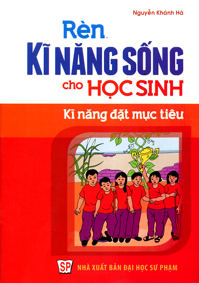 Kĩ Năng Đặt Mục Tiêu (NXB Đại Học Sư Phạm 2016) - Nguyễn Khánh Hà, 45 Trang