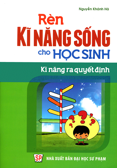 Kĩ Năng Ra Quyết Định (NXB Đại Học Sư Phạm 2016) - Nguyễn Khánh Hà, 65 Trang