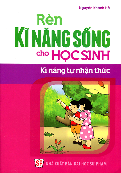 Kĩ Năng Tự Nhận Thức (NXB Đại Học Sư Phạm 2016) - Nguyễn Khánh Hà, 84 Trang