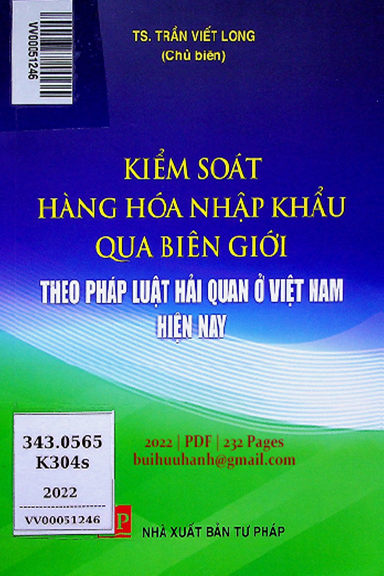 Kiểm Soát Hàng Hóa Nhập Khẩu Qua Biên Giới Theo Pháp Luật Hải Quan Ở Việt Nam Hiện Nay