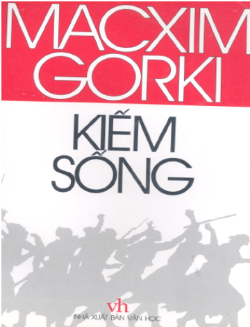 Kiếm Sống (NXB Văn Học 2002) - Macxim Gorki, 619 Trang