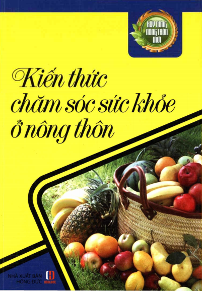 Kiến Thức Chăm Sóc Sức Khỏe Ở Nông Thôn (NXB Hồng Đức 2013) - Dương Minh Hào, 229 Trang