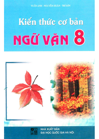 Kiến Thức Cơ Bản Ngữ Văn 8 (NXB Đại Học Quốc Gia 2008) - Tuấn Anh, 258 Trang