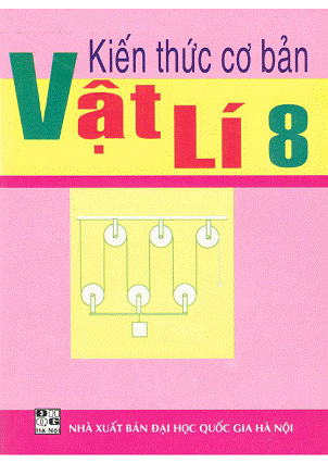Kiến Thức Cơ Bản Vật Lí 8 (NXB Đại Học Quốc Gia 2006) - Lê Văn Thông, 128 Trang