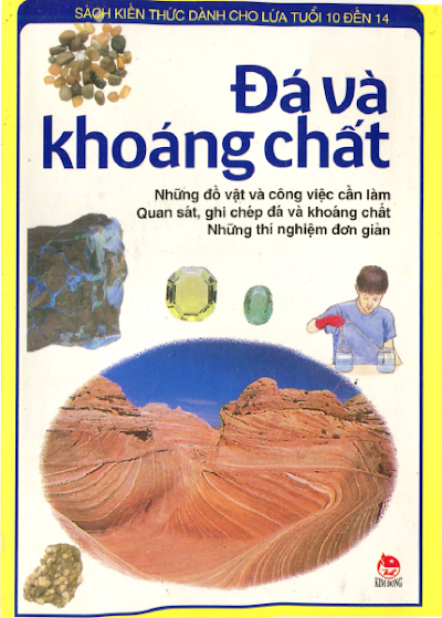 Kiến Thức Dành Cho Lứa Tuổi 10 Đến 14-Đá Và Khoáng Chất (NXB Kim Đồng 2004) - Steve Parker, 58 Trang