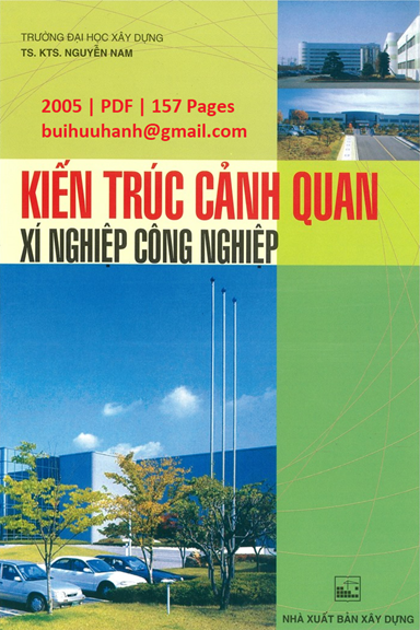 Kiến Trúc Cảnh Quan Xí Nghiệp Công Nghiệp (NXB Xây Dựng 2005) - Nguyễn Nam, 157 Trang