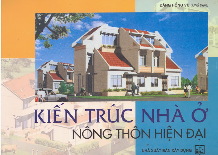 Kiến Trúc Nhà Ở Nông Thôn Hiện Đại (NXB Xây Dựng 2004) - Đặng Hồng Vũ, 149 Trang