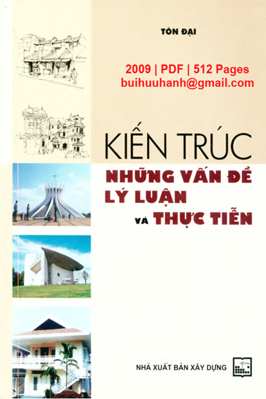 Kiến Trúc Những Vấn Đề Lý Luận Và Thực Tiễn (NXB Xây Dựng 2009) - Tôn Đại, 512 Trang