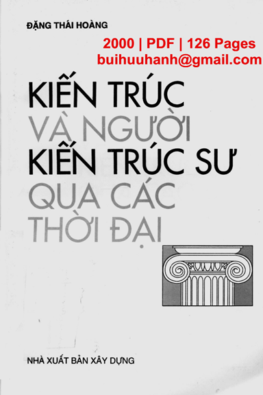 Kiến Trúc Và Người Kiến Trúc Sư Qua Các Thời Đại Tập 1 (NXB Xây Dựng 2000) - Đặng Thái Hoàng