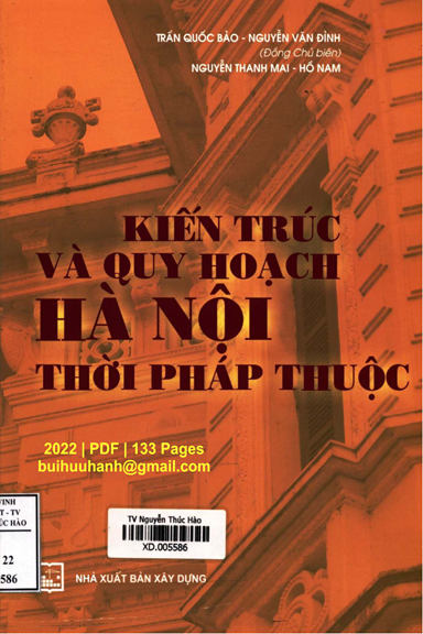 Kiến Trúc Và Quy Hoạch Hà Nội Thời Pháp Thuộc (NXB Xây Dựng 2022) - Trần Quốc Bảo, 133 Trang
