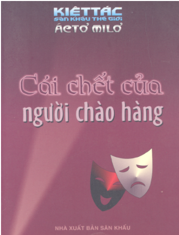 Kiệt Tác Sân Khấu Thế Giới-Cái Chết Của Người Chào Hàng (NXB Sân Khấu 2006) - Áctơ Milơ, 273 Trang