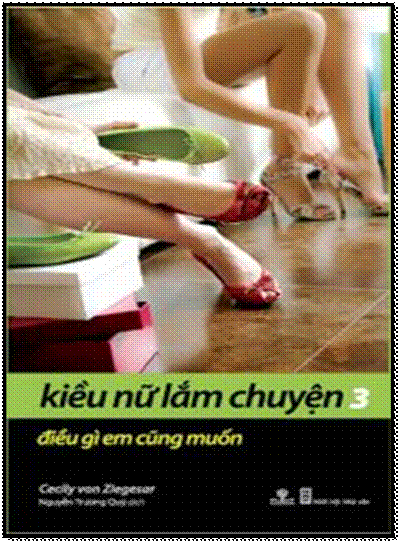 Kiều Nữ Lắm Chuyện 3 : Điều Gì Em Cũng Muốn (NXB Hội Nhà Văn 2010) - Cecily Von Ziegesar, 288 Trang