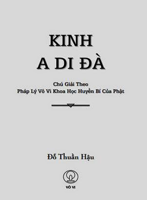 Kinh A Di Đà Chú Giải Theo Pháp Lý Vô Vi Khoa Học Huyền Bí Của Phật - Đỗ Thuần Hậu, 212 Trang