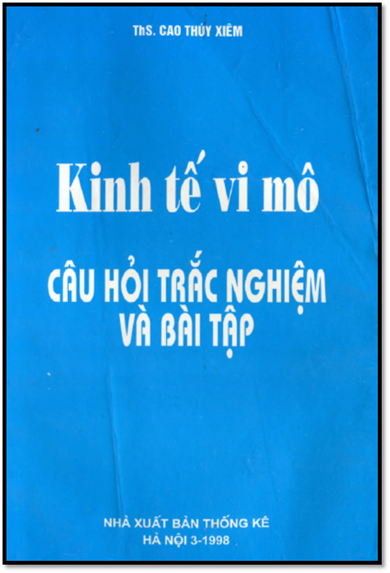 Kinh Tế Vi Mô Câu Hỏi Trắc Nghiệm Và Bài Tập (NXB Thống Kê 1998) - Cao Thúy Xiêm, 210 Trang