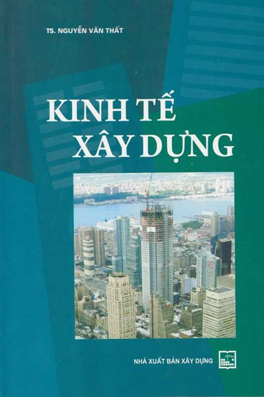 Kinh Tế Xây Dựng (NXB Xây Dựng 2012) - Nguyễn Văn Thất, 215 Trang
