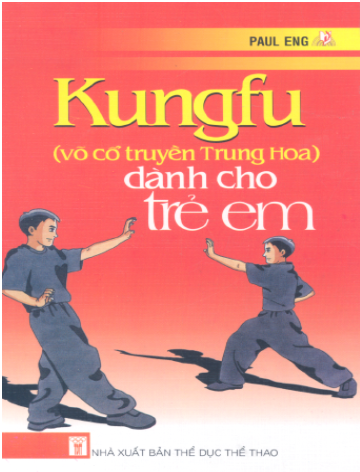 Kungfu Võ Cổ Truyền Trung Hoa Dành Cho Trẻ Em (NXB Thể Dục Thể Thao 2007) - Paul Eng, 76 Trang