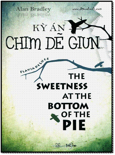 Kỳ Án Chim Dẽ Giun (NXB Lao Động 2012) - Alan Bradley, 432 Trang