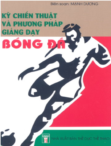 Kỹ Chiến Thuật Và Phương Pháp Giảng Dạy Bóng Đá (NXB Thể Dục Thể Thao 2005) - Mạnh Dương, 153 Trang