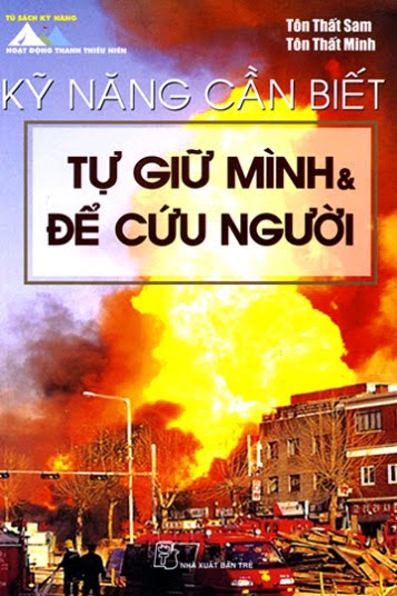 Kỹ Năng Cần Biết Tự Giữ Mình Và Để Cứu Người (NXB Trẻ 2008) - Tôn Thất Sam, 92 Trang