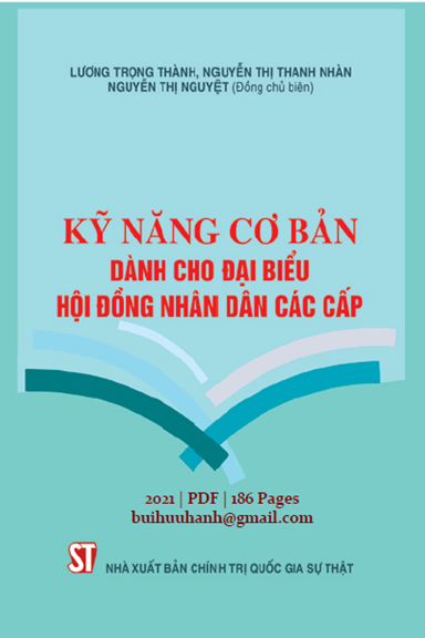 Kỹ Năng Cơ Bản Dành Cho Đại Biểu Hội Đồng Nhân Dân Các Cấp (NXB Chính Trị 2021) - Lương Trọng Thành