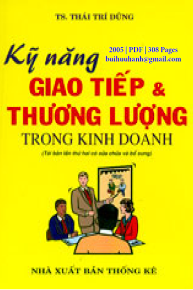 Kỹ Năng Giao Tiếp Và Thương Lượng Trong Kinh Doanh (NXB Thống Kê 2005) - Thái Trí Dũng, 308 Trang