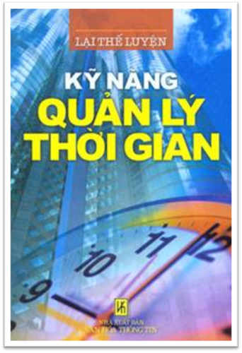 Kỹ Năng Quản Lý Thời Gian (NXB Văn Hóa Thông Tin 2010) - Lại Thế Luyện, 94 Trang