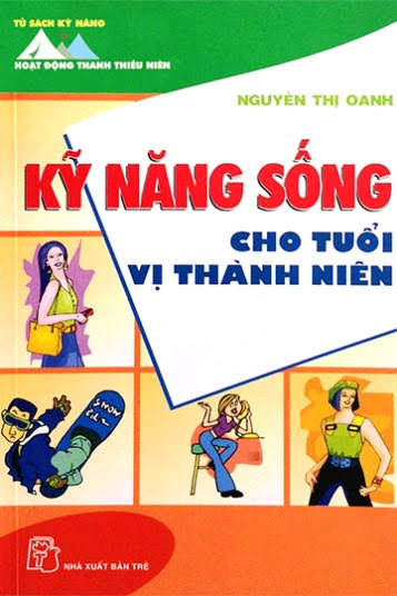 Kỹ Năng Sống Cho Tuổi Vị Thành Niên (NXB Trẻ 2007) - Nguyễn Thị Oanh, 130 Trang