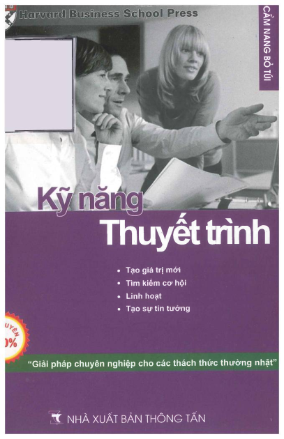 Kỹ Năng Thuyết Trình (NXB Thông Tấn 2008) - Harvard Business School Press, 103 Trang