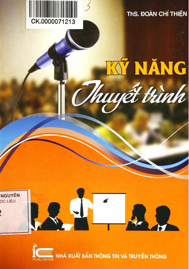 Kỹ Năng Thuyết Trình (NXB Thông Tin Truyền Thông 2014) - Đoàn Chí Thiện, 78 Trang