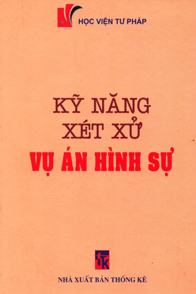 Kỹ Năng Xét Xử Vụ Án Hình Sự (NXB Thống Kê 2006) - Nguyễn Văn Huyên, 445 Trang