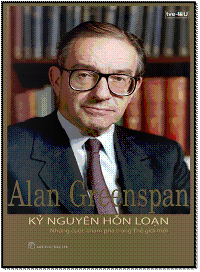 Kỷ Nguyên Hỗn Loạn-Những Cuộc Khám Phá Trong Thế Giới Mới (NXB Trẻ 2008) - Alan Greenspan, 602 Trang