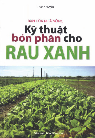 Kỹ Thuật Bón Phân Cho Rau Xanh (NXB Hồng Đức 2012) - Thanh Huyền, 161 Trang