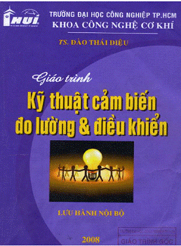 Kỹ Thuật Cảm Biến Đo Lường Và Điều Khiển (NXB Đại Học Công Nghiệp 2008) - Đào Thái Diệu, 491 Trang
