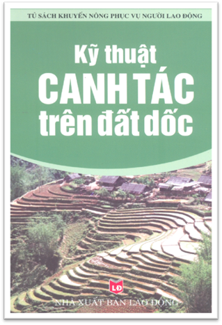 Kỹ Thuật Canh Tác Trên Đất Dốc (NXB Lao Động 2006) - Chu Thị Thơm, 138 Trang