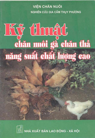 Kỹ Thuật Chăn Nuôi Gà Chăn Thả Năng Suất Chất Lượng Cao (NXB Lao Động Xã Hội 2005) - Phùng Đức Tiến