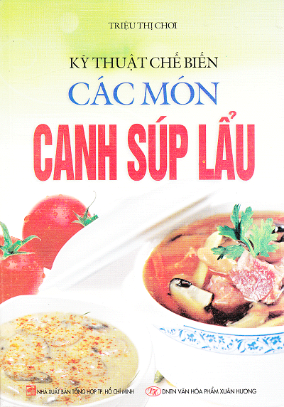 Kỹ Thuật Chế Biến Các Món Canh Súp Lẩu (NXB Tổng Hợp 2012) - Triệu Thị Chơi, 178 Trang