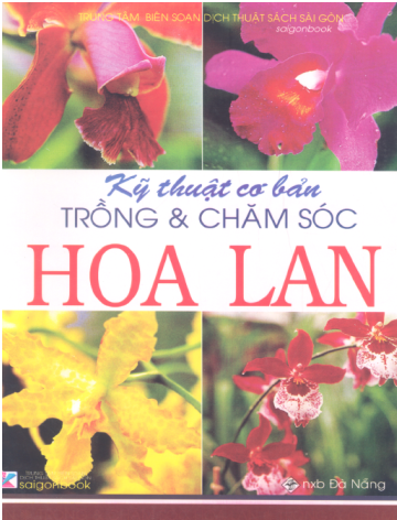 Kỹ Thuật Cơ Bản Trồng Và Chăm Sóc Hoa Lan (NXB Đà Nẵng 2006) - Saigon Book, 107 Trang