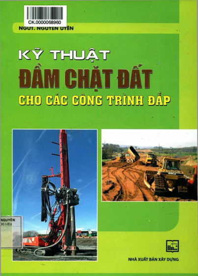 Kỹ Thuật Đầm Chặt Đất Cho Các Công Trình Đắp (NXB Xây Dựng 2013) - Nguyễn Uyên, 320 Trang