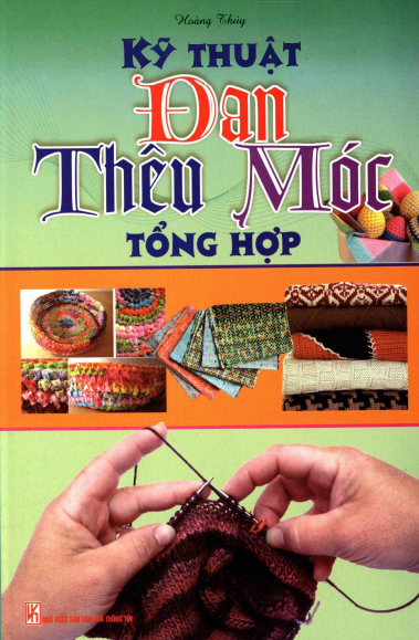 Kỹ Thuật Đan Móc Thêu Móc Tổng Hợp (NXB Văn Hóa Thông Tin 2011) - Hoàng Thúy, 96 Trang